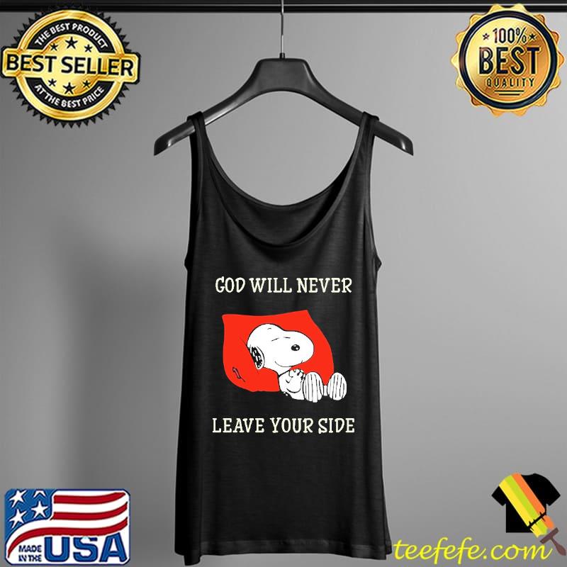 God Will Never Leave Your Side Snoopy Shirt Tank Top God Will Never Leave Your Side Snoopy Shirt Tank Top