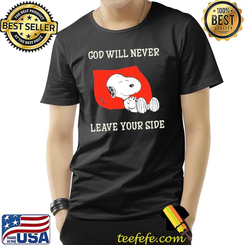 God Will Never Leave Your Side Snoopy Shirt Unisex God Will Never Leave Your Side Snoopy Shirt Unisex