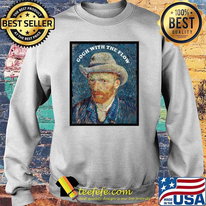 Gogh With The Flow Vincent Van Gogh T-Shirt Sweater Gogh With The Flow Vincent Van Gogh T-Shirt Sweater