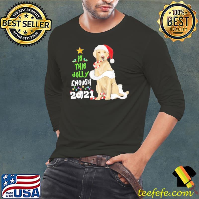 Golden Is This Jolly Enough 2021 Christmas Shirt