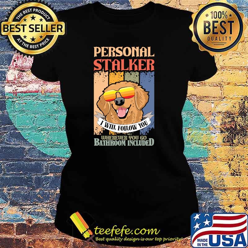 Goldie retro vintage golden retriever personal stalker wherever you go bathroom T-s Ladies tee Goldie retro vintage golden retriever personal stalker wherever you go bathroom T-s Ladies tee