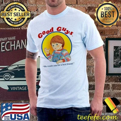 Good Guys He Wants You For A Best Friend Chucky Shirt