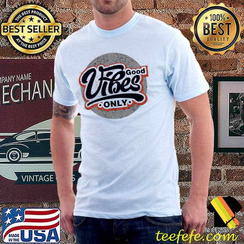 Good Vibes Only Shirt