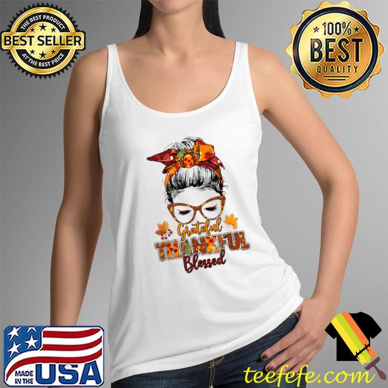 Grateful thankful blessed pumpkin messy bun thanksgiving T-Shirt Tank Top Grateful thankful blessed pumpkin messy bun thanksgiving T-Shirt Tank Top
