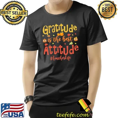 Gratitude Is The Best Attitude Teacherlife Shirt