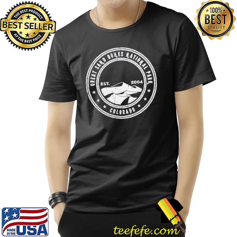 Great Sand Dunes National Park Colorado Est 2004 Shirt Unisex Great Sand Dunes National Park Colorado Est 2004 Shirt Unisex