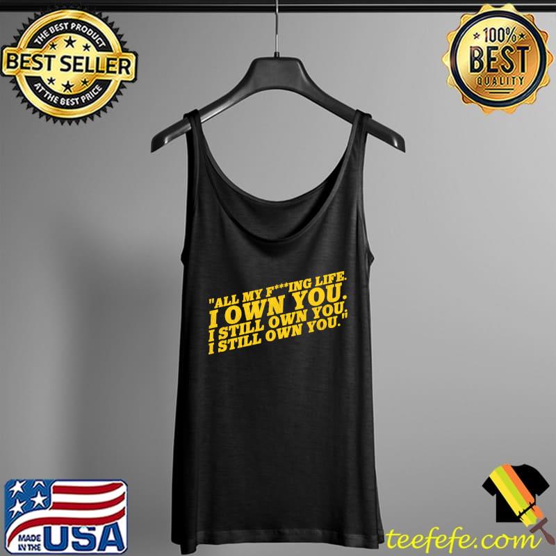 Green Bay Packers I OWN YOU! I still own you Packers Football Quote T-Shirt Tank Top Green Bay Packers I OWN YOU! I still own you Packers Football Quote T-Shirt Tank Top