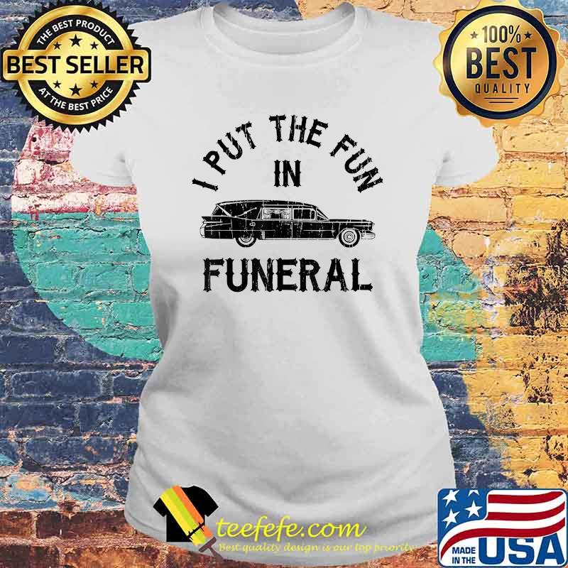 Grimm Reaper, I Put The Fun In Funeral T-Shirt Laides tee Grimm Reaper, I Put The Fun In Funeral T-Shirt Laides tee