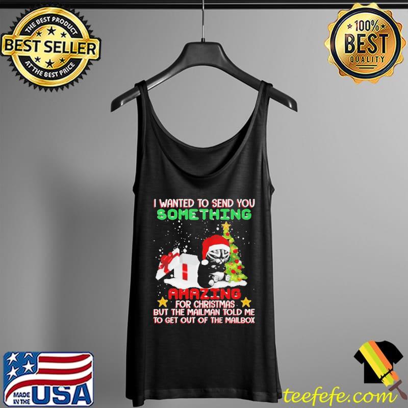 GRUMPY CAT SANTA I WANTED TO SEND YOU SOMETHING AMAZING MERRY CHRISTMAS SHIRT Tank Top GRUMPY CAT SANTA I WANTED TO SEND YOU SOMETHING AMAZING MERRY CHRISTMAS SHIRT Tank Top