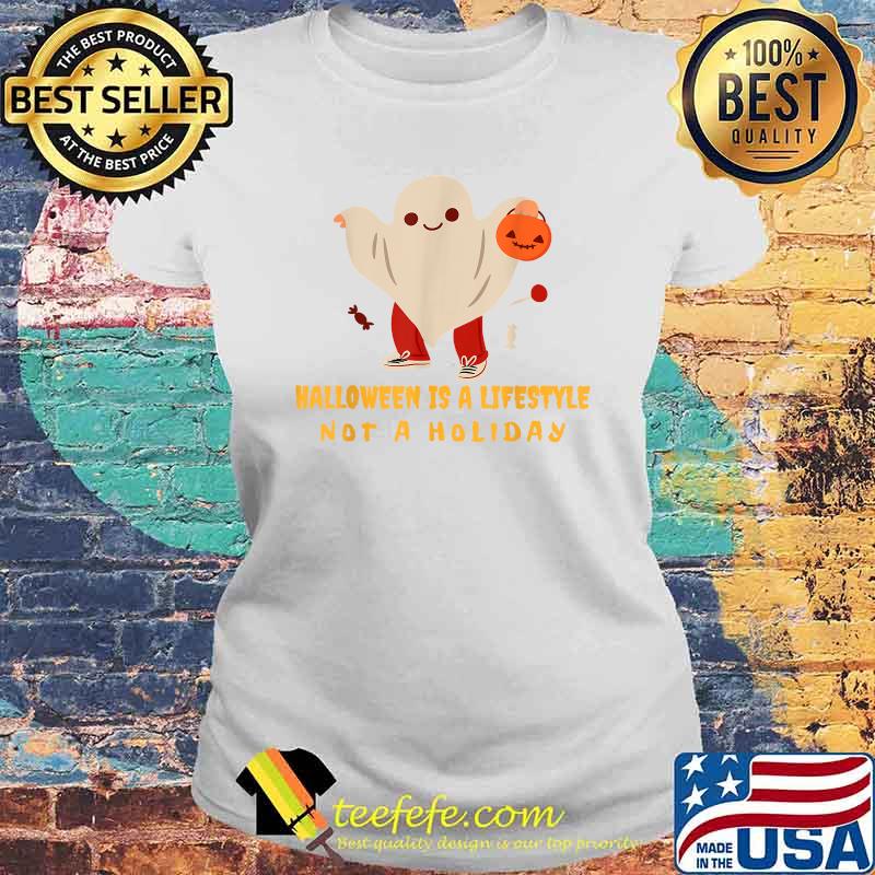 Halloween is a Lifestyle Not a Holiday T-Shirt Laides tee Halloween is a Lifestyle Not a Holiday T-Shirt Laides tee