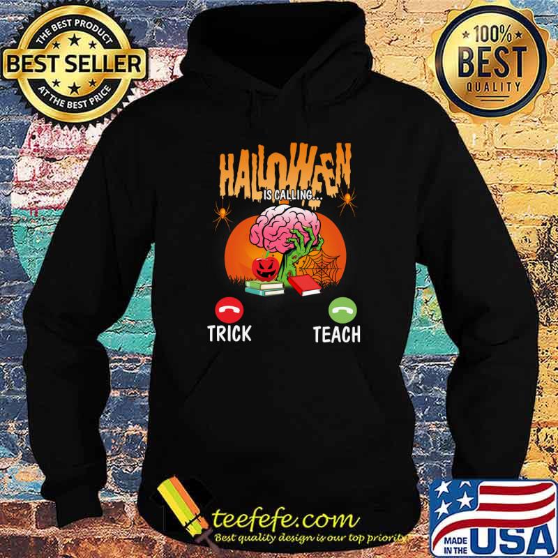 Halloween Is Calling Tricl Or Teach Brain s Hoodie Halloween Is Calling Tricl Or Teach Brain s Hoodie