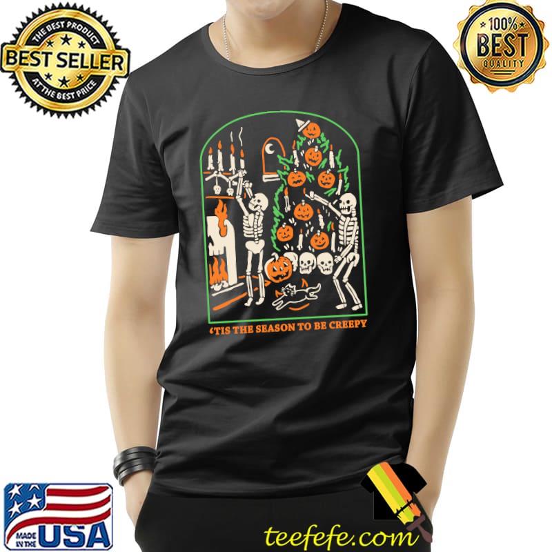 Halloween Skeleton Tis The Season To Be Creepy T-Shirt