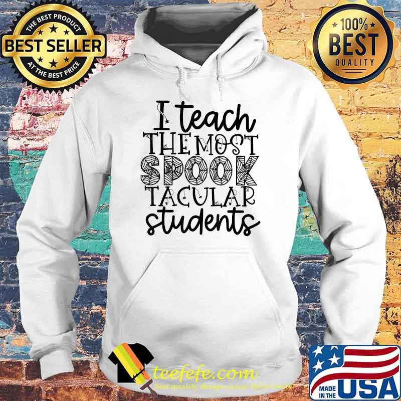 Halloween Teacher I Teach The Most Spooktacular Students T-Shirt Hoodie Halloween Teacher I Teach The Most Spooktacular Students T-Shirt Hoodie