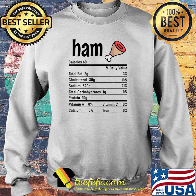 Ham Nutrition Facts Matching Family Thanksgiving Apparel T-Shirt Sweater Ham Nutrition Facts Matching Family Thanksgiving Apparel T-Shirt Sweater