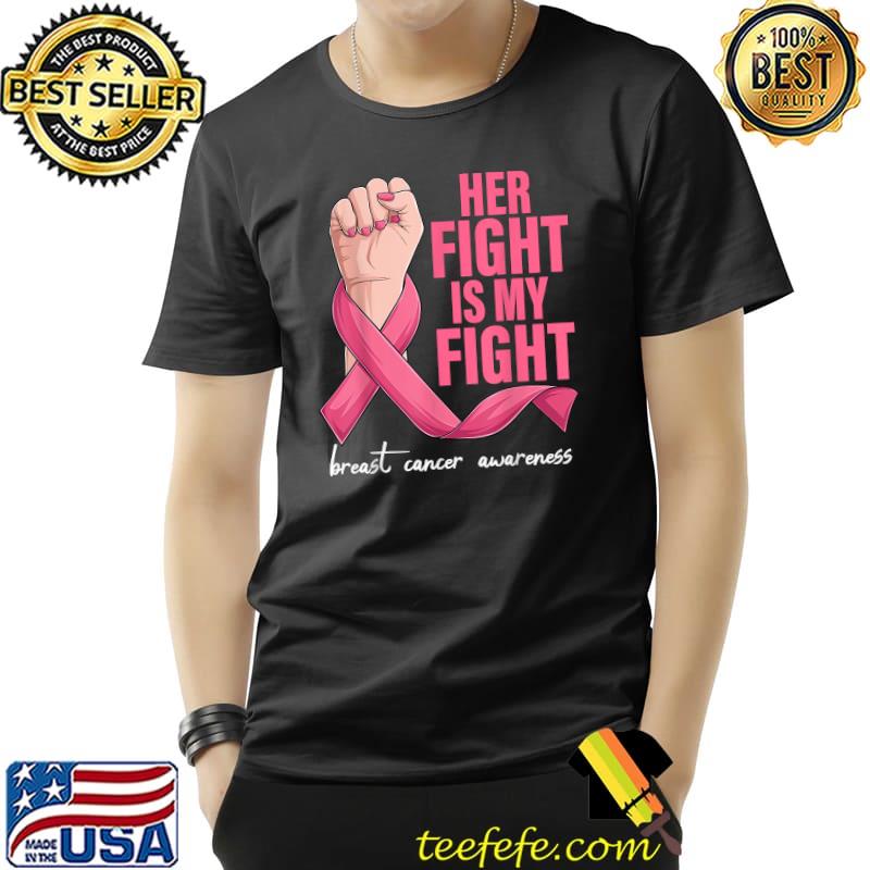 Hand Her Fight Is My Fight Breast Cancer Support Squad T-Shirt