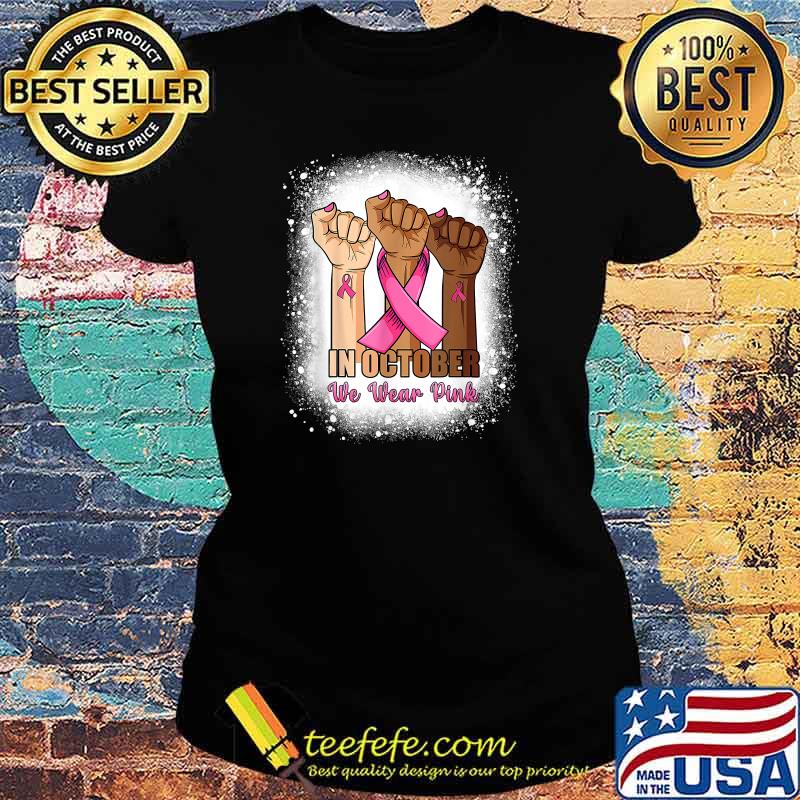 Hand In October We Wear Pink Bleached Breast Cancer Awarenes T-Shirt Ladies tee Hand In October We Wear Pink Bleached Breast Cancer Awarenes T-Shirt Ladies tee