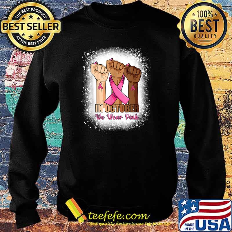 Hand In October We Wear Pink Bleached Breast Cancer Awarenes T-Shirt Sweater Hand In October We Wear Pink Bleached Breast Cancer Awarenes T-Shirt Sweater