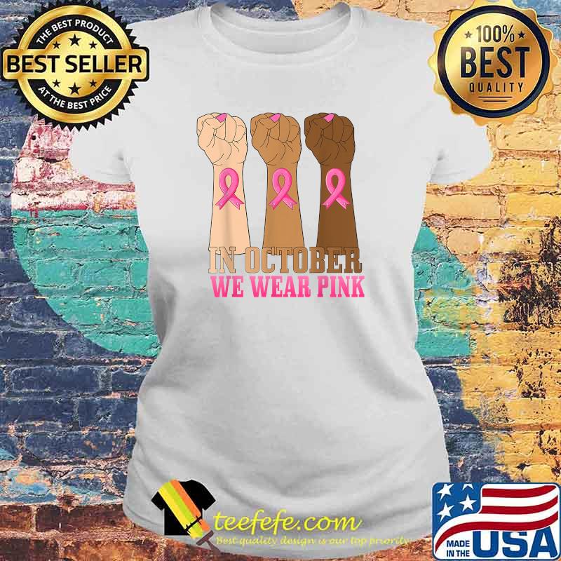 Hand In october we wear pink breast cancer awareness month T-Shirt Laides tee Hand In october we wear pink breast cancer awareness month T-Shirt Laides tee