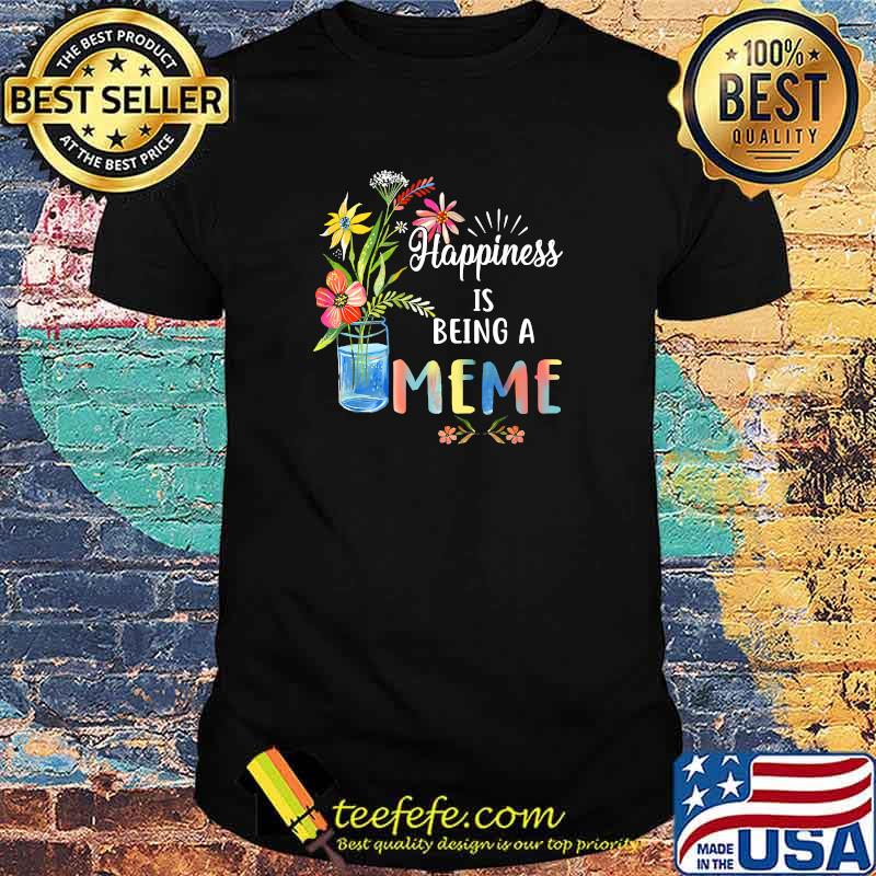 Happiness Being A Meme - Flower Art Gift for Grandma Premium T-Shirt