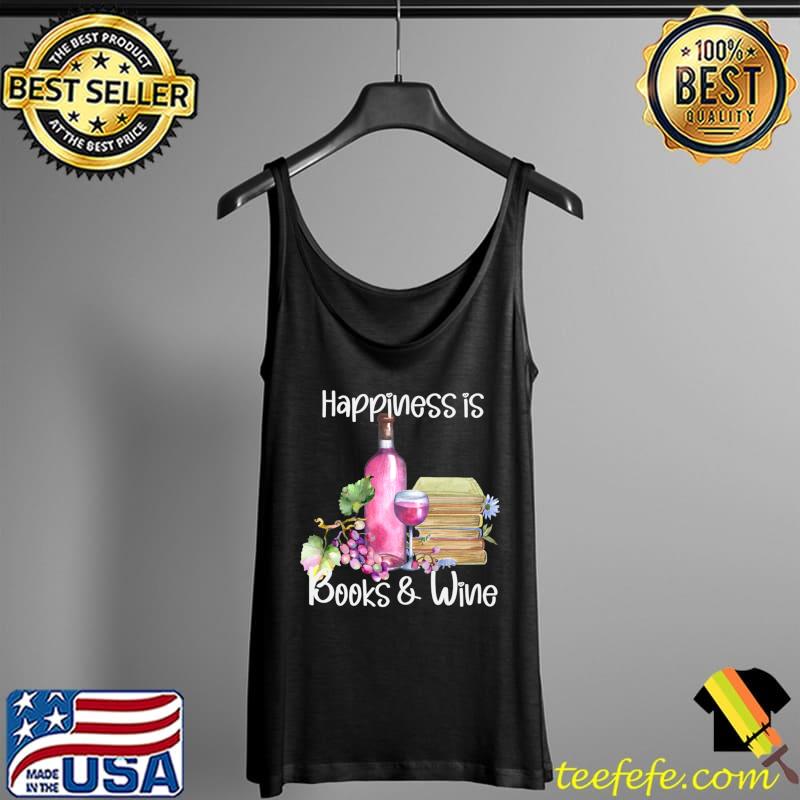 Happiness is Books and Rose Wine T-s Tank Top Happiness is Books and Rose Wine T-s Tank Top