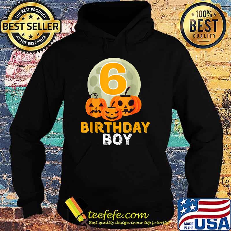 Happy Birthday 6th Six years old Pumpkin Halloween Fall T-Shirt Hoodie Happy Birthday 6th Six years old Pumpkin Halloween Fall T-Shirt Hoodie