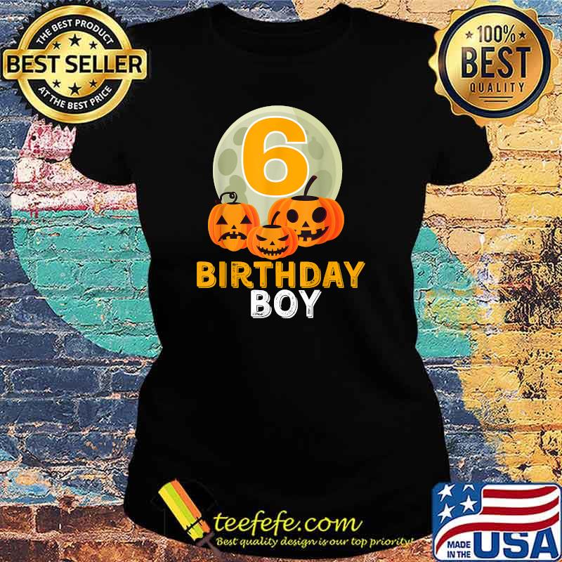 Happy Birthday 6th Six years old Pumpkin Halloween Fall T-Shirt Ladies tee Happy Birthday 6th Six years old Pumpkin Halloween Fall T-Shirt Ladies tee