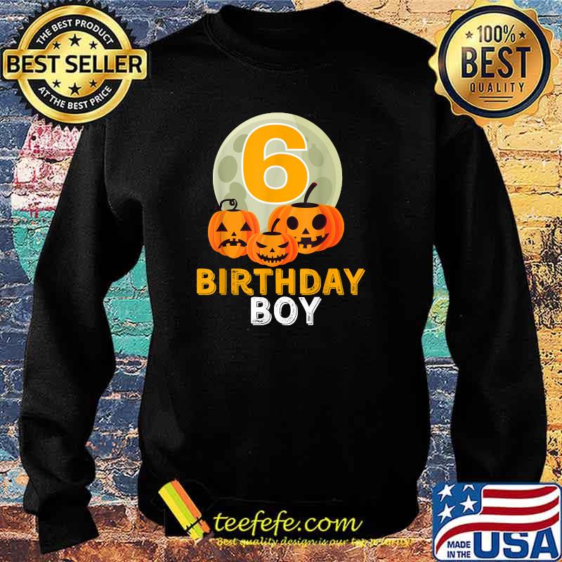 Happy Birthday 6th Six years old Pumpkin Halloween Fall T-Shirt Sweater Happy Birthday 6th Six years old Pumpkin Halloween Fall T-Shirt Sweater