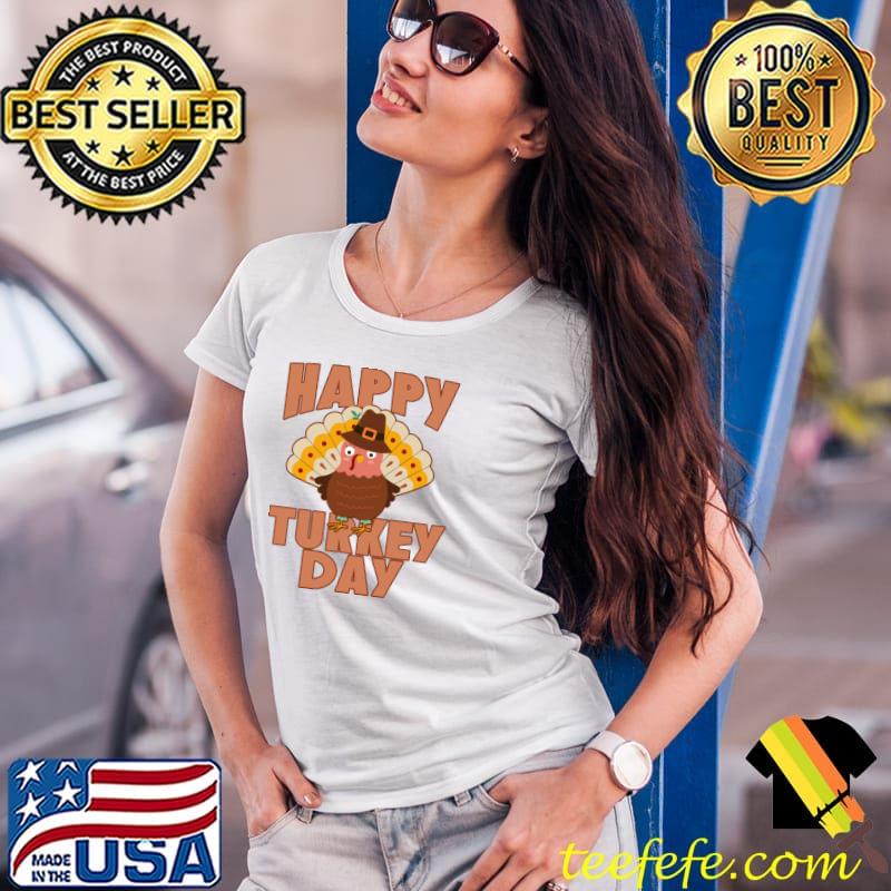 HAPPY TURKEY DAY with CUTE TURKEY THANKSGIVING T-Shirt Ladies Tee HAPPY TURKEY DAY with CUTE TURKEY THANKSGIVING T-Shirt Ladies Tee