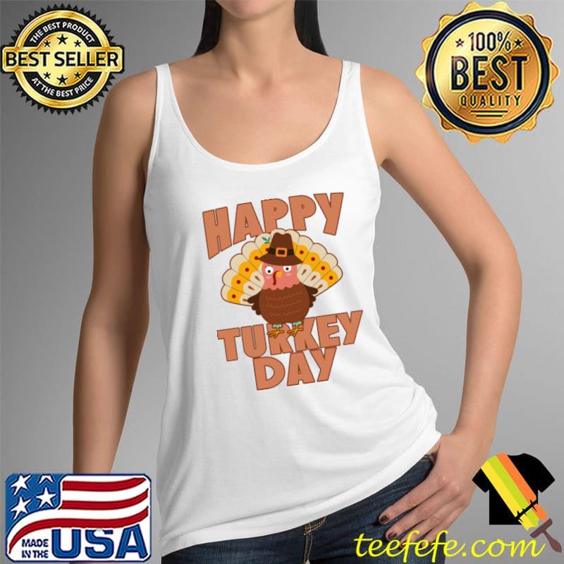 HAPPY TURKEY DAY with CUTE TURKEY THANKSGIVING T-Shirt Tank Top HAPPY TURKEY DAY with CUTE TURKEY THANKSGIVING T-Shirt Tank Top