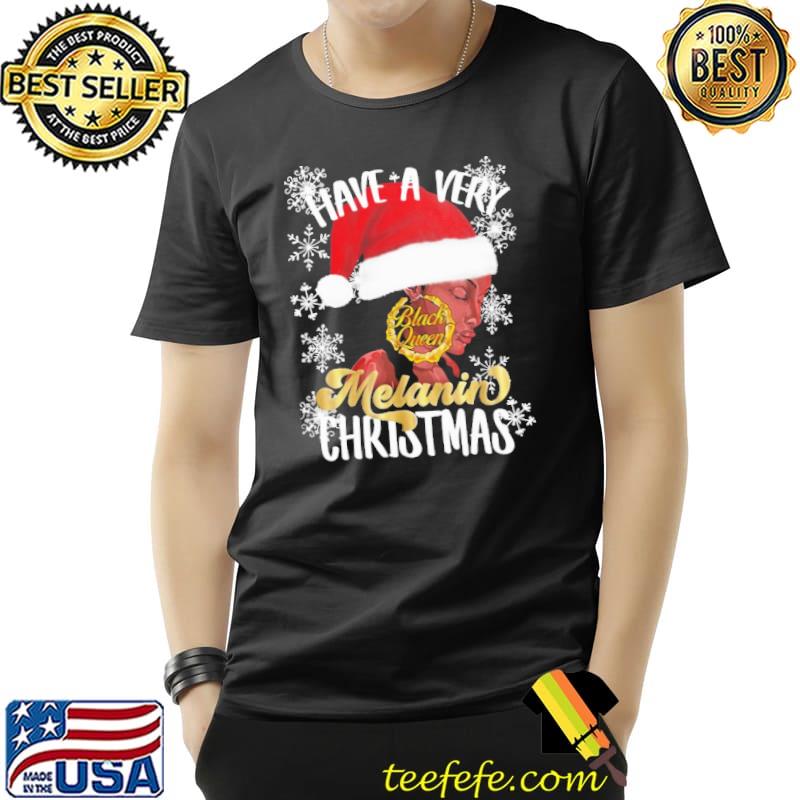 Have A Very Black Queen Melanin Christmas Shirt Unisex Have A Very Black Queen Melanin Christmas Shirt Unisex