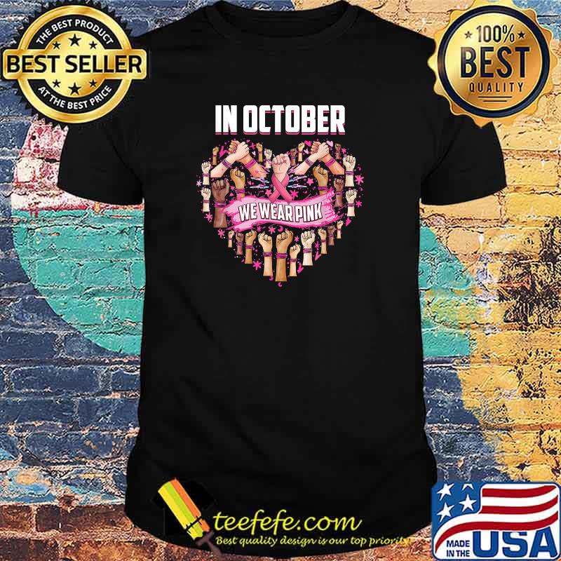 heart In October we wear pink breast cancer awareness month T-Shirt