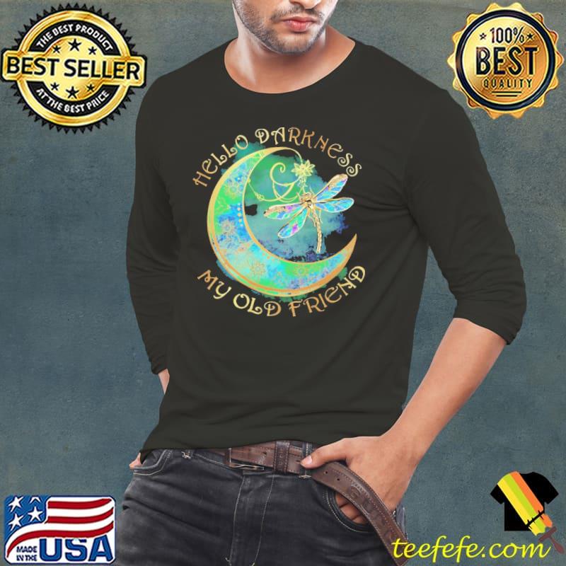 Hello Darkness My Old Friend Dragon Fly s Long Sleeve Tee Hello Darkness My Old Friend Dragon Fly s Long Sleeve Tee