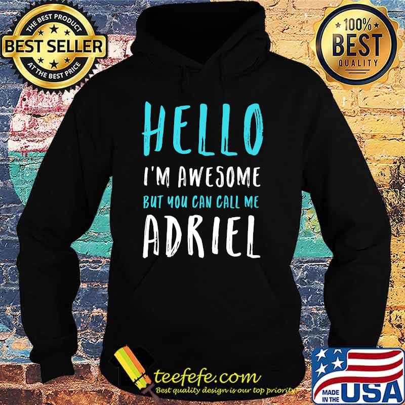 Hello I'm Awesome Call Me Adriel Name Unique Nickname Quirky Premium T-Shirt Hoodie Hello I'm Awesome Call Me Adriel Name Unique Nickname Quirky Premium T-Shirt Hoodie
