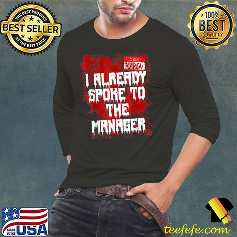 Hello My Name Is Karen I Already Spoke To The Manager T-Shirt Long Sleeve Tee Hello My Name Is Karen I Already Spoke To The Manager T-Shirt Long Sleeve Tee