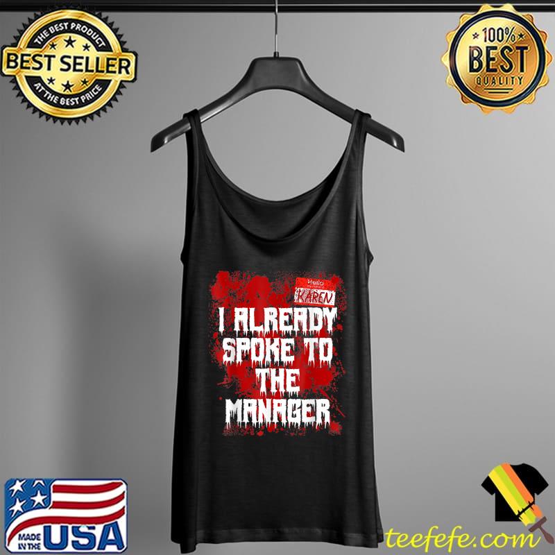 Hello My Name Is Karen I Already Spoke To The Manager T-Shirt Tank Top Hello My Name Is Karen I Already Spoke To The Manager T-Shirt Tank Top