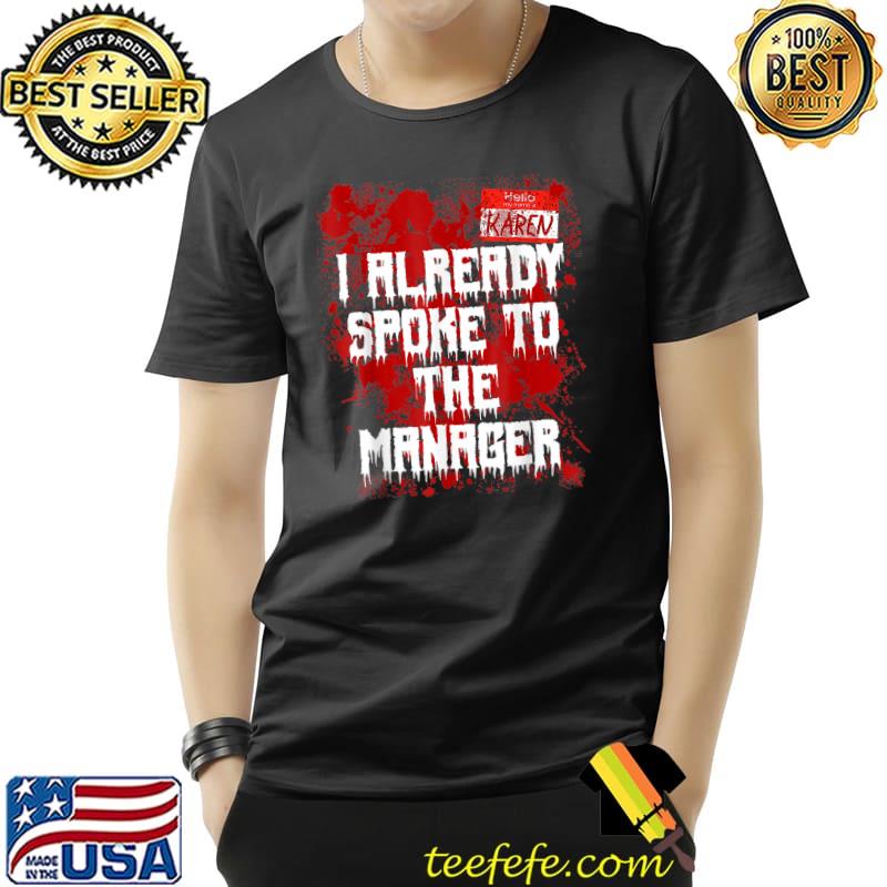 Hello My Name Is Karen I Already Spoke To The Manager T-Shirt Unisex Hello My Name Is Karen I Already Spoke To The Manager T-Shirt Unisex