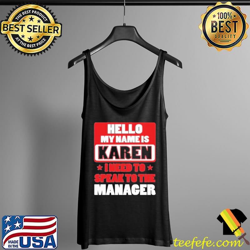 Hello My Name Is Karen I Need To Speak To The Manager s Tank Top Hello My Name Is Karen I Need To Speak To The Manager s Tank Top