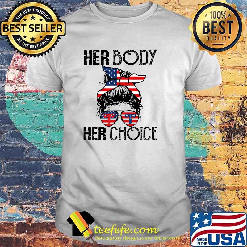Her Body Her Choice Pro Choice Feminist T-Shirt Her Body Her Choice Pro Choice Feminist T-Shirt