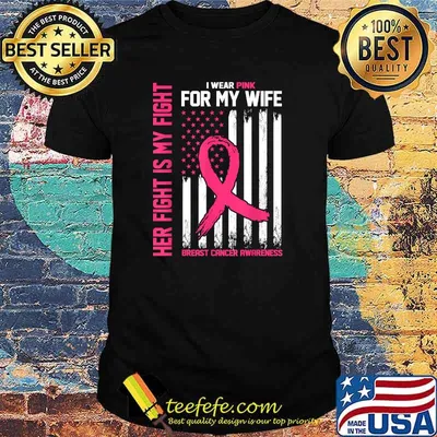 Her Fight Is My Fight- I Wear Pink For My Wife-Breast Cancer T-Shirt