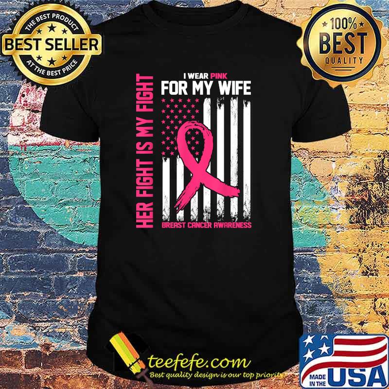 Her Fight Is My Fight- I Wear Pink For My Wife-Breast Cancer T-Shirt