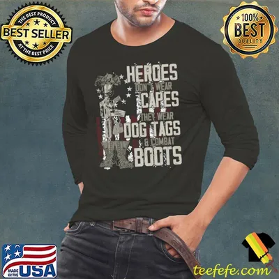 Heroes Don't Wear Capes, They Wear Dog Tags & combat boots T-Shirt