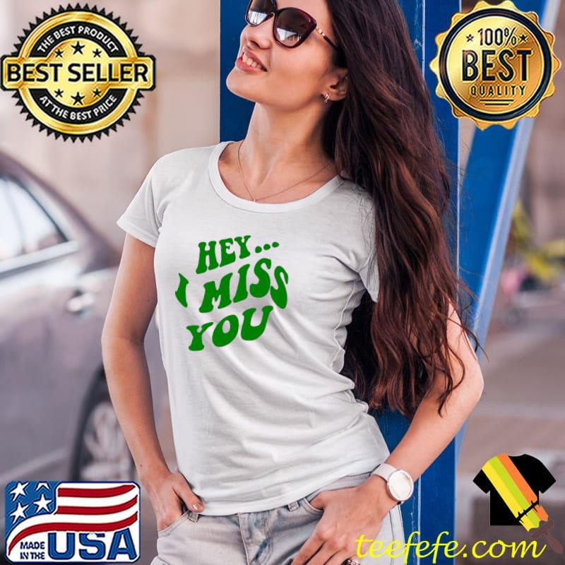 hey ... i miss you T-s Ladies Tee hey ... i miss you T-s Ladies Tee