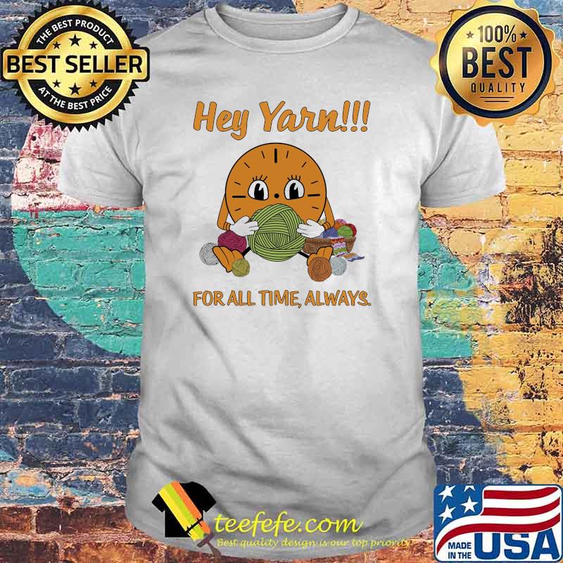 Hey Yarn For All Time Always Knit Shirt