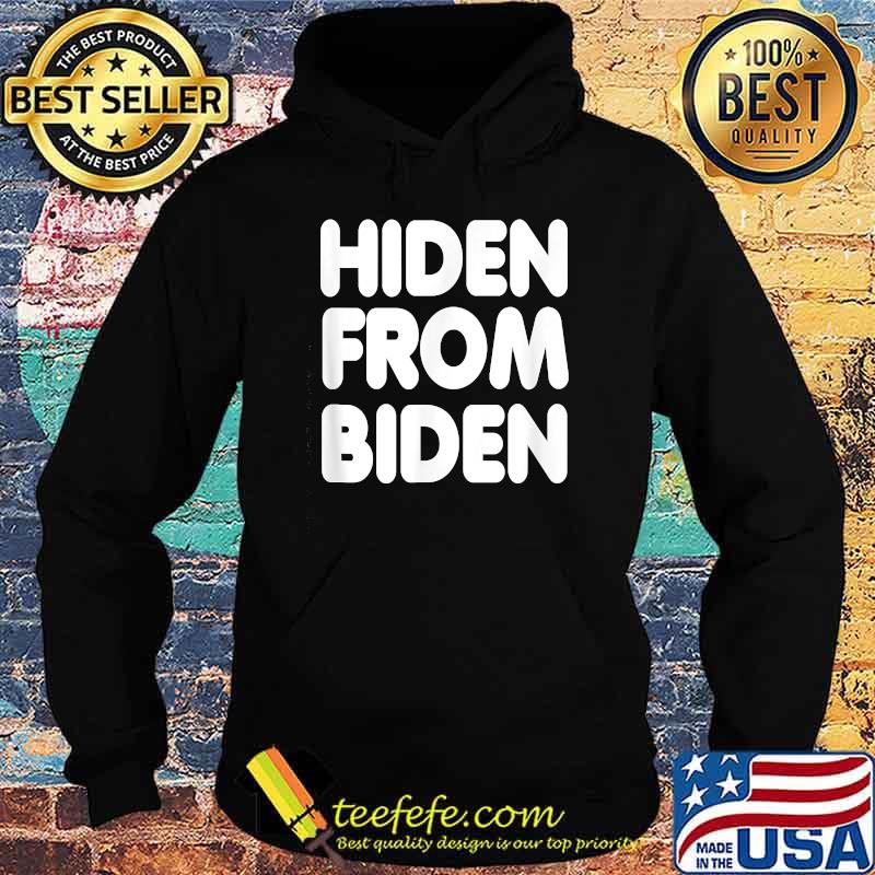 Hiden From Biden Joe T-Shirt Hoodie Hiden From Biden Joe T-Shirt Hoodie