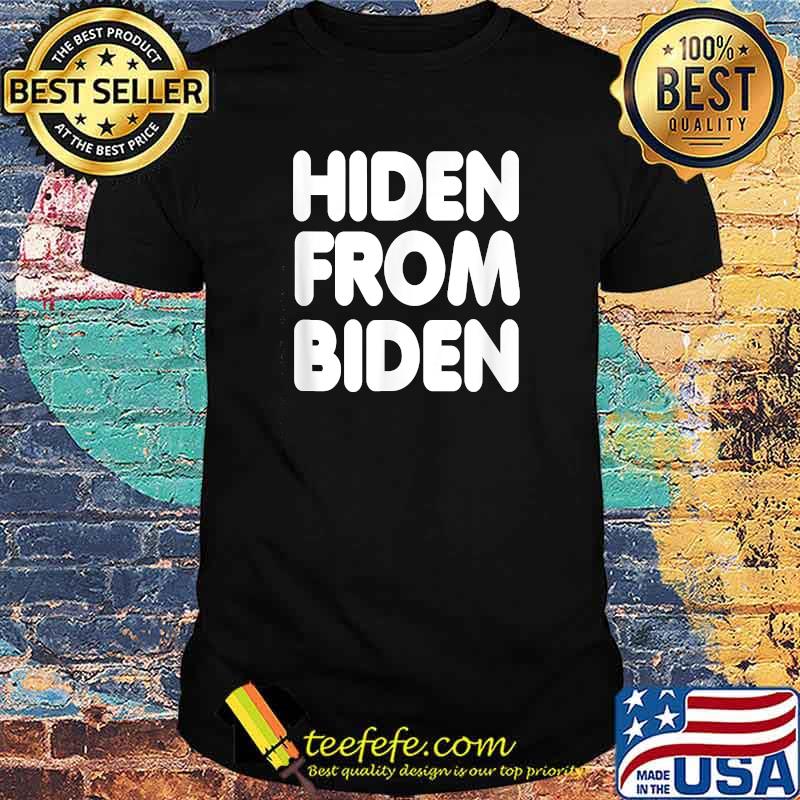 Hiden From Biden Joe T-Shirt