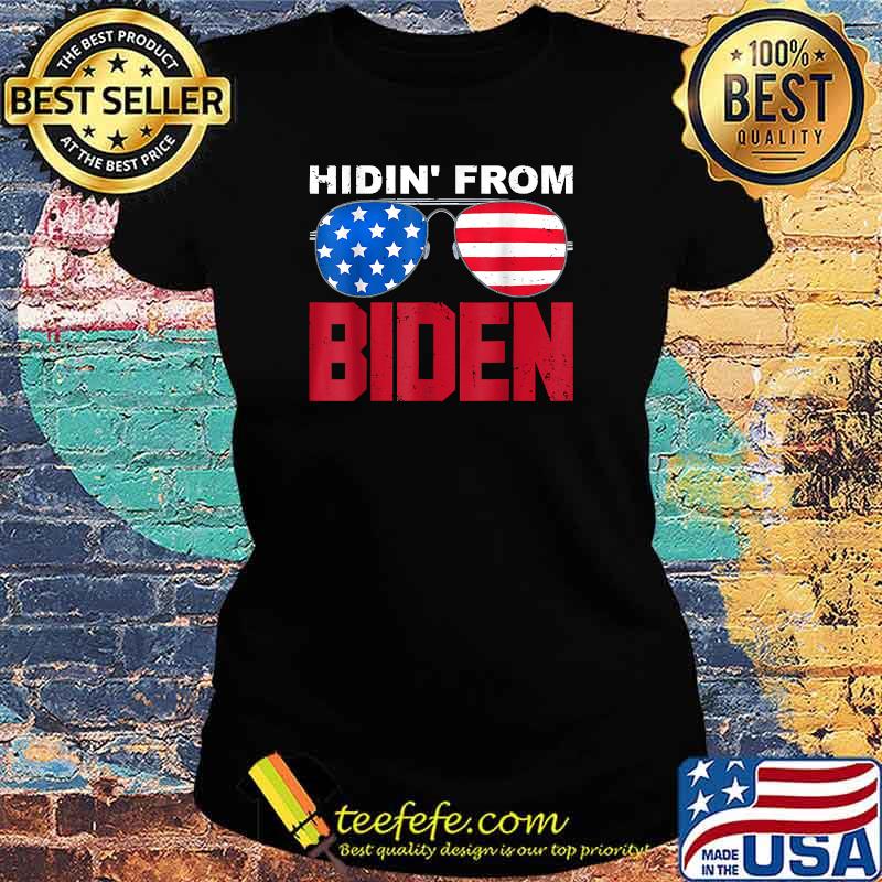 Hidin' From Biden 2024 Presidential Election Anti Joe Biden T-Shirt Ladies tee Hidin' From Biden 2024 Presidential Election Anti Joe Biden T-Shirt Ladies tee