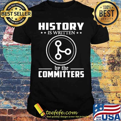 History IS Written By The Committers Shirt