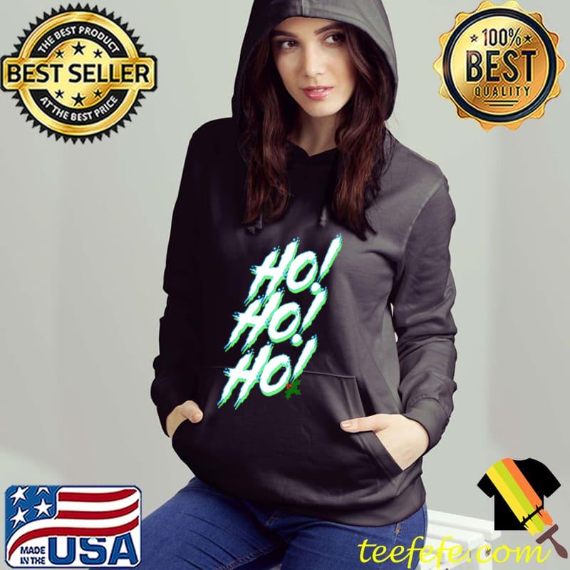 Ho Ho Ho T-Shirt Hoodie Ho Ho Ho T-Shirt Hoodie