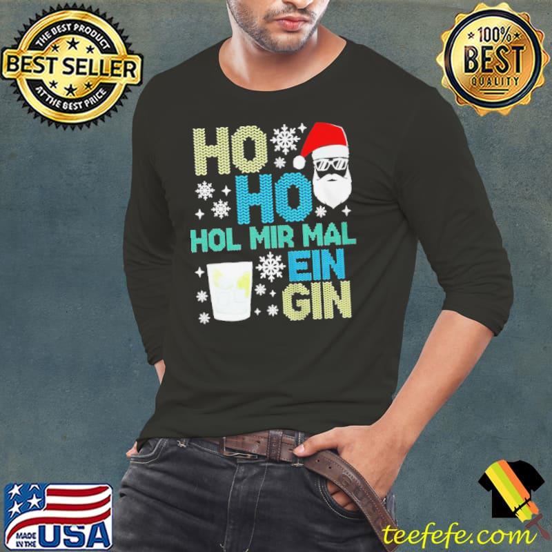 HO HO HOL MIR MAL EIN GIN LUSTIGES WEIHNACHTEN GIN TRINKER SHIRT HO HO HOL MIR MAL EIN GIN LUSTIGES WEIHNACHTEN GIN TRINKER SHIRT