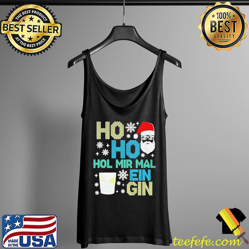 HO HO HOL MIR MAL EIN GIN LUSTIGES WEIHNACHTEN GIN TRINKER SHIRT Tank Top HO HO HOL MIR MAL EIN GIN LUSTIGES WEIHNACHTEN GIN TRINKER SHIRT Tank Top